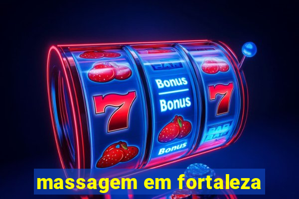 massagem em fortaleza